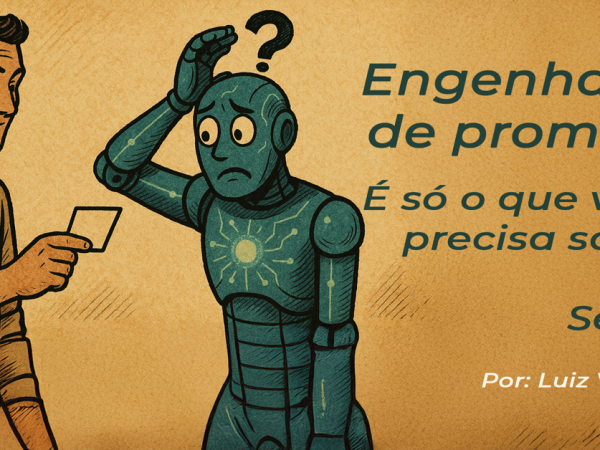 Engenharia de prompts: É só isso que você precisa saber. Será?